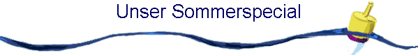 Unser Sommerspecial